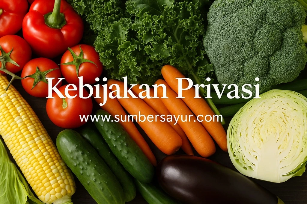 Kebijakan Privasi Sumber Sayur