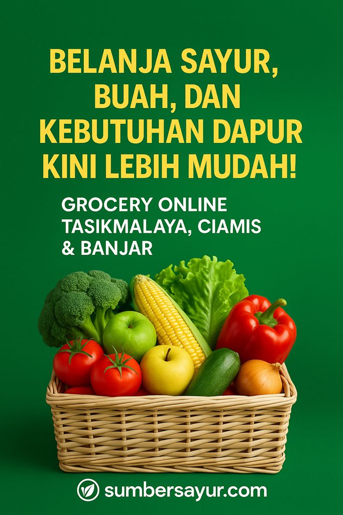 Grocery Online Tasikmalaya Ciamis Banjar: Belanja Sayur Segar & Bumbu Dapur Praktis di Sumber Sayur