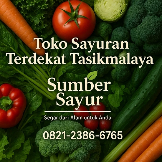 Toko Sayuran Terdekat Tasikmalaya: Segar, Praktis, dan Terjangkau